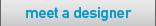 meet a designer