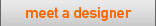 meet a designer